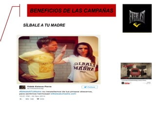 BENEFICIOS DE LAS CAMPAÑAS
SÍLBALE A TU MADRE
 