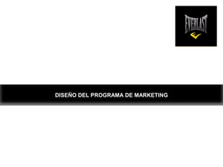 DISEÑO DEL PROGRAMA DE MARKETING
 