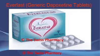 Everlast (Generic Dapoxetine Tablets)
© The Swiss Pharmacy
 