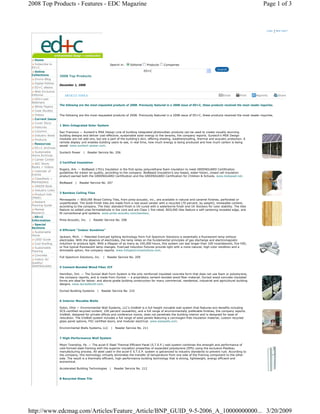 2008 Top Products - Features - EDC Magazine                                                                                                                          Page 1 of 3



                                                                                                                                                                       Login   | New User?




   Home
   Subscribe to                                              Search in:     Editorial    Products   Companies
 ED+C
  Online                                                                                ED+C
 Collections         2008 Top Products
   Enviro-Blog
   Digital Edition
                     December 1, 2008
   ED+C eNews
   Web Exclusive
 Editorial              ARTICLE TOOLS                                                                                                       Email       Print   Reprints          Share
   EDU+cast
 Webinars
                     The following are the most-requested products of 2008. Previously featured in a 2008 issue of ED+C, these products received the most reader inquiries.
   White Papers
   Case Studies
   Videos            The following are the most-requested products of 2008. Previously featured in a 2008 issue of ED+C, these products received the most reader inquiries.
   Current Issue
   Cover Story
                     1 Skin-Integrated Solar System
   Features
   Columns           San Francisco — Suntech’s MSK Design Line of building integrated photovoltaic products can be used to create visually stunning
   Industry News     building designs and deliver cost-effective, sustainable solar energy to the tenants, the company reports. Suntech’s MSK Design
   Products          modules are not add-ons, but are a part of the building’s skin, offering shading, weatherproofing, thermal and acoustic protection. A
                     remote display unit enables building users to see, in real time, how much energy is being produced and how much carbon is being
   Resources
                     saved. www.suntech-power.com.
   ED+C Archives
   Sustainable       Suntech Power    |     Reader Service No. 206
 Home Archives
   Career Center
   AEC Store,        2 Certified Insulation
 Books + Videos
                     Rogers, Ark. — BioBased 1701s Insulation is the first spray polyurethane foam insulation to meet GREENGUARD Certification
   Calendar of
                     guidelines for indoor air quality, according to the company. BioBased Insulation’s soy-based, water-blown, closed cell insulation
 Events
                     product earned both the GREENGUARD Certification and the GREENGUARD Certification for Children & Schools. www.biobased.net.
   Classifieds +
 Marketplace         BioBased   |   Reader Service No. 207
   GREEN Book
   Industry Links
                     3 Bamboo Ceiling Tiles
   Product Info
 (FREE)
                     Minneapolis — BIOLINE Wood Ceiling Tiles, from pinta acoustic, inc., are available in natural and caramel finishes, perforated or
   Radiant           unperforated. The Solid-Finish tiles are made from a real wood veneer with a recycled (70 percent, by weight), renewable content,
 Flooring Guide      according to the company. The tiles’ standard finish is UV-cured with a waterborne finish and UV blockers for color stability. The tiles
   Market            feature no added urea-formaldehyde in the core and are Class 1 fire-rated. BIOLINE tiles feature a self-centering revealed edge, and
 Research            fit conventional grid systems. www.pinta-acoustic.com/bamboo.
   ED+C
 Information         Pinta Acoustic, Inc.    |   Reader Service No. 208
   Special
 Sections
                     4 Efficient “Indoor Sunshine”
   Sustainable
 Home
                     Jackson, Mich. — Patented EverLast lighting technology from Full Spectrum Solutions is essentially a fluorescent lamp without
   LEED Guide        electrodes. With the absence of electrodes, the lamp relies on the fundamental principles of gas discharge and electromagnetic
   Cool Roofing      induction to produce light. With a lifespan of as many as 100,000 hours, this system can last longer than 100 incandescent, five HID,
   Sustainable       or five typical fluorescent lamp changes. EverLast induction fixtures provide light with a more natural, high color rendition and a
 Flooring            dimmable option, the company reports. www.fullspectrumsolutions.com.
   Concrete
                     Full Spectrum Solutions, Inc.      |   Reader Service No. 209
   Indoor Air
 Quality/
 GREENGUARD          5 Cement-Bonded Wood Fiber ICF

                     Hamilton, Ont. — The Durisol Wall Form System is the only reinforced insulated concrete form that does not use foam or polystyrene,
                     the company reports, and is made from Durisol — a proprietary cement-bonded wood fiber material. Durisol wood concrete insulated
                     forms are ideal for below- and above-grade building construction for many commercial, residential, industrial and agricultural building
                     designs. www.durisolbuild.com.

                     Durisol Building Systems      |   Reader Service No. 210


                     6 Interior Movable Walls

                     Solon, Ohio — Environmental Wall Systems, LLC’s IrisWall is a full-height movable wall system that features eco-benefits including
                     SCS-certified recycled content, 100 percent reusability, and a full range of environmentally preferable finishes, the company reports.
                     IrisWall, designed for private offices and conference rooms, does not penetrate the building interior and is designed for ease of
                     relocation. The IrisWall system includes a full range of solid panels featuring a carcinogen-free insulation material, custom recycled
                     glass panel options, FSC-certified doors, and modular electrical. www.ewswalls.com.

                     Environmental Walls Systems, LLC         |   Reader Service No. 211


                     7 High-Performance Wall System

                     Moon Township, Pa. — The accel-E Steel Thermal Efficient Panel (S.T.E.P.) wall system combines the strength and performance of
                     cold-formed steel framing with the superior insulation properties of expanded polystyrene (EPS) using the exclusive Plastbau
                     manufacturing process. All steel used in the accel-E S.T.E.P. system is galvanized to industry standards to prevent rust. According to
                     the company, this technology virtually eliminates the transfer of temperature from one side of the framing component to the other
                     side. The result is a thermally efficient, high-performance building technology that is strong, lightweight, energy efficient and
                     economical.

                     Accelerated Building Technologies       |    Reader Service No. 212


                     8 Recycled Glass Tile




http://www.edcmag.com/Articles/Feature_Article/BNP_GUID_9-5-2006_A_10000000000... 3/20/2009
 