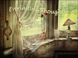 Everlasting Thoughts… 
