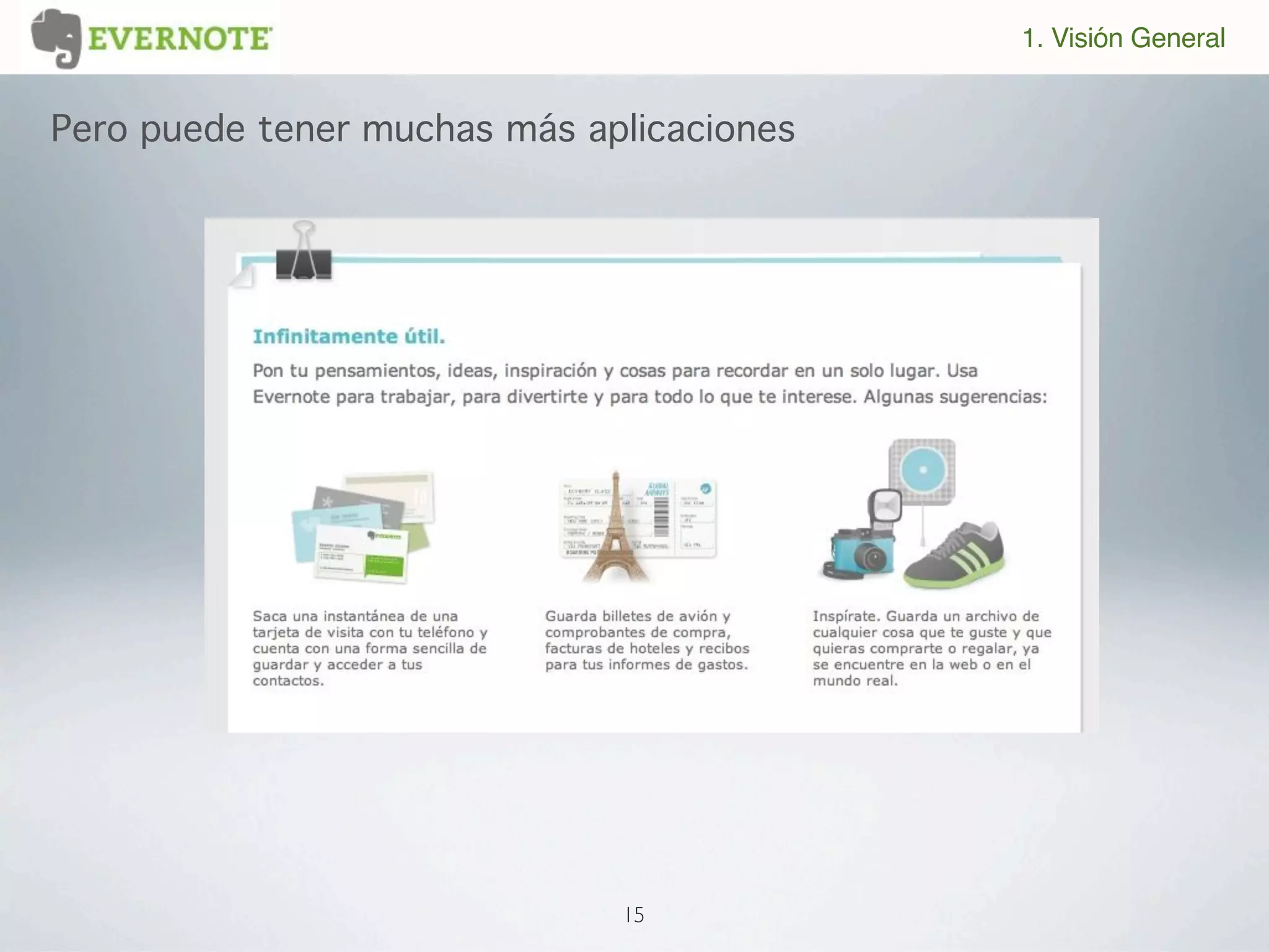 1. Visión General


Pero puede tener muchas más aplicaciones




                              15
 