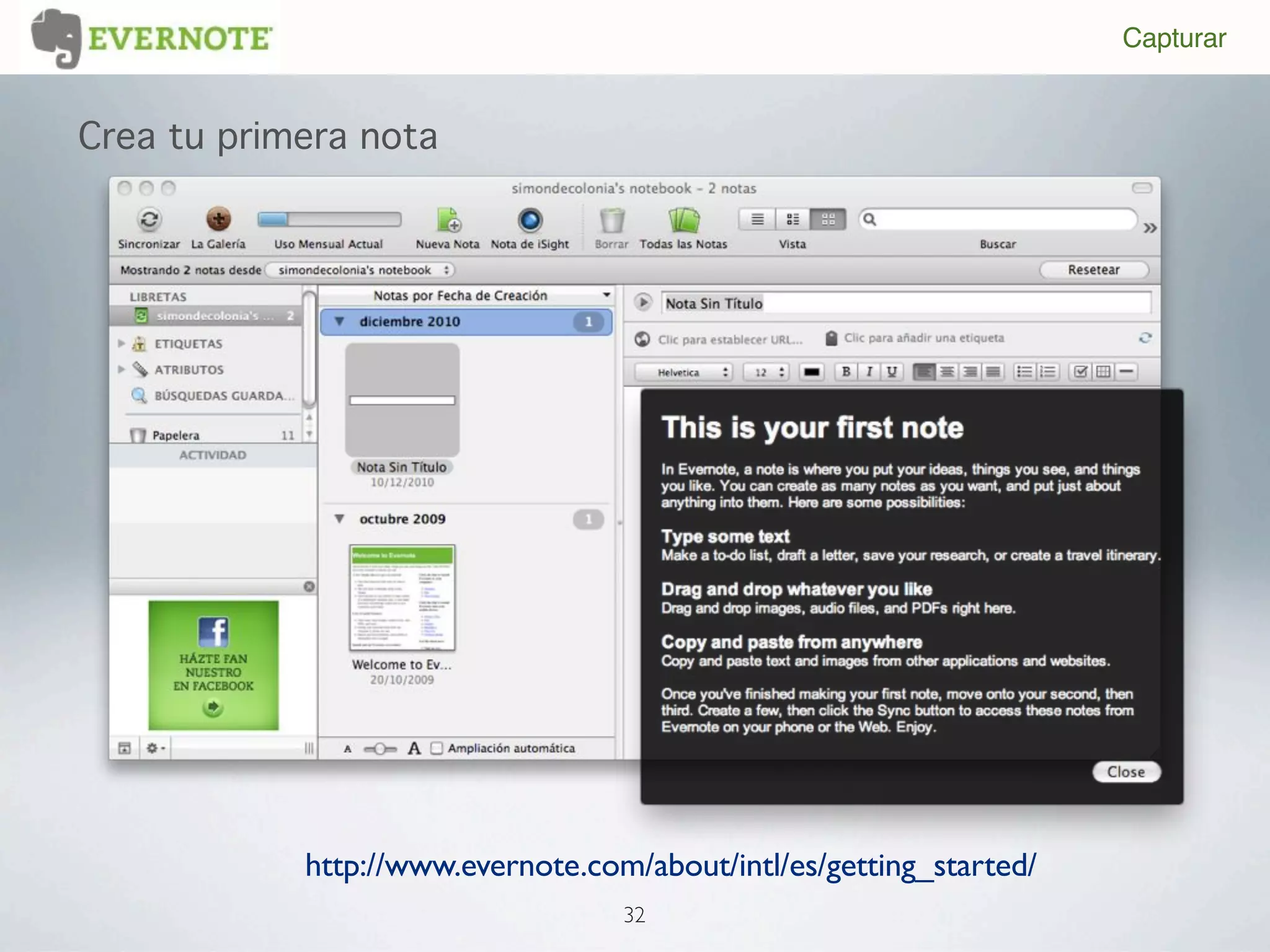 Capturar


Crea tu primera nota




            http://www.evernote.com/about/intl/es/getting_started/
                                   32
 