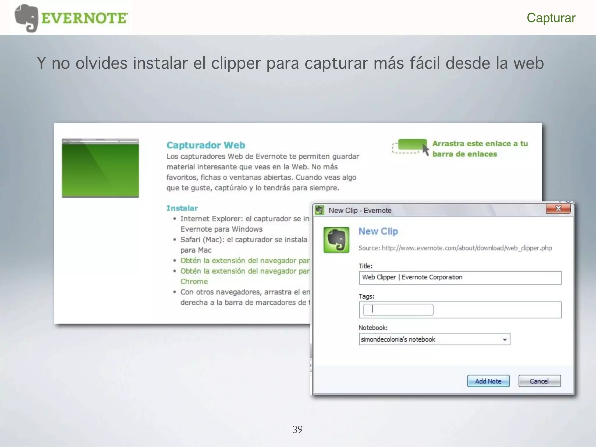 Capturar


Y no olvides instalar el clipper para capturar más fácil desde la web




                                  39
 