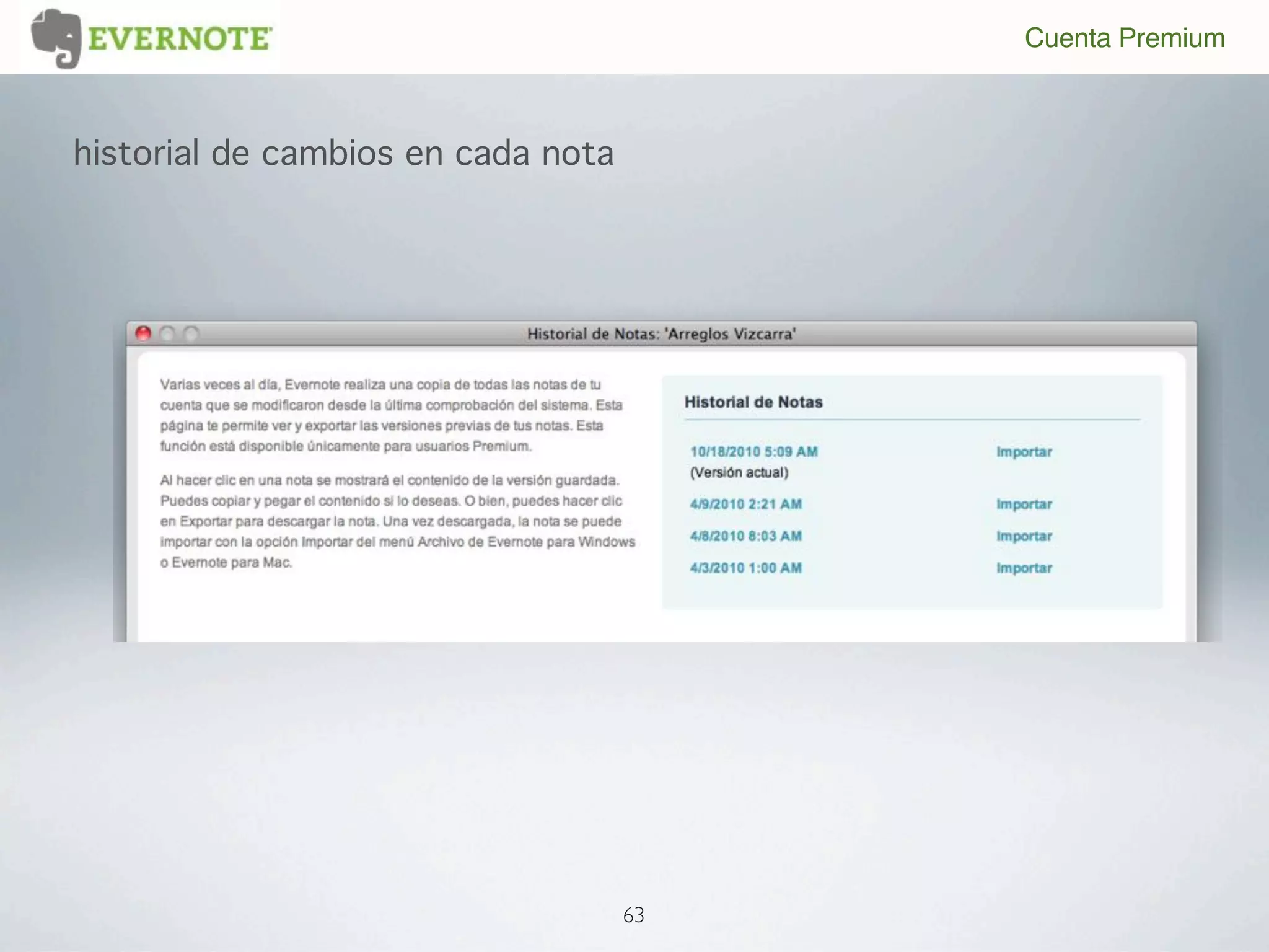 Cuenta Premium



historial de cambios en cada nota




                                    63
 