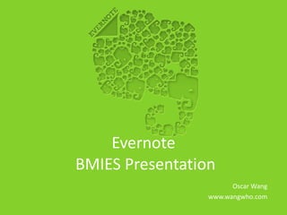 Evernote   BMIES Presentation Oscar Wang www.wangwho.com 