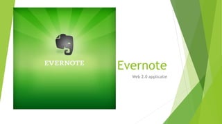 Evernote
Web 2.0 applicatie
 