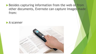  One more thing: Evernote is FREE!
 There is no maximum size to your Evernote account, even for the free
version.
 There are paid versions for those who upload thousands of notes per
month or for business users who share notes amongst team members.
 