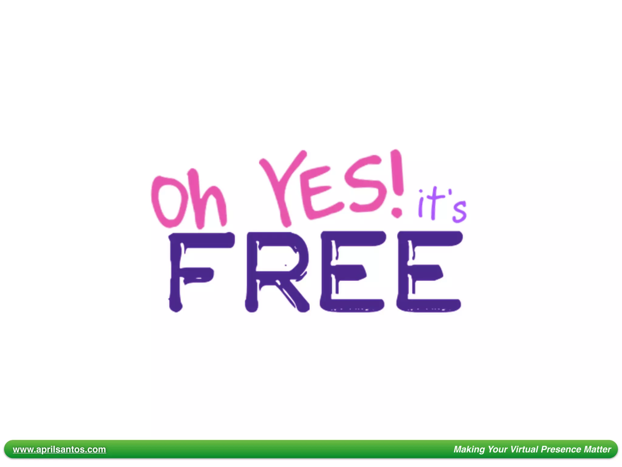 www.aprilsantos.com Making Your Virtual Presence Matter
 