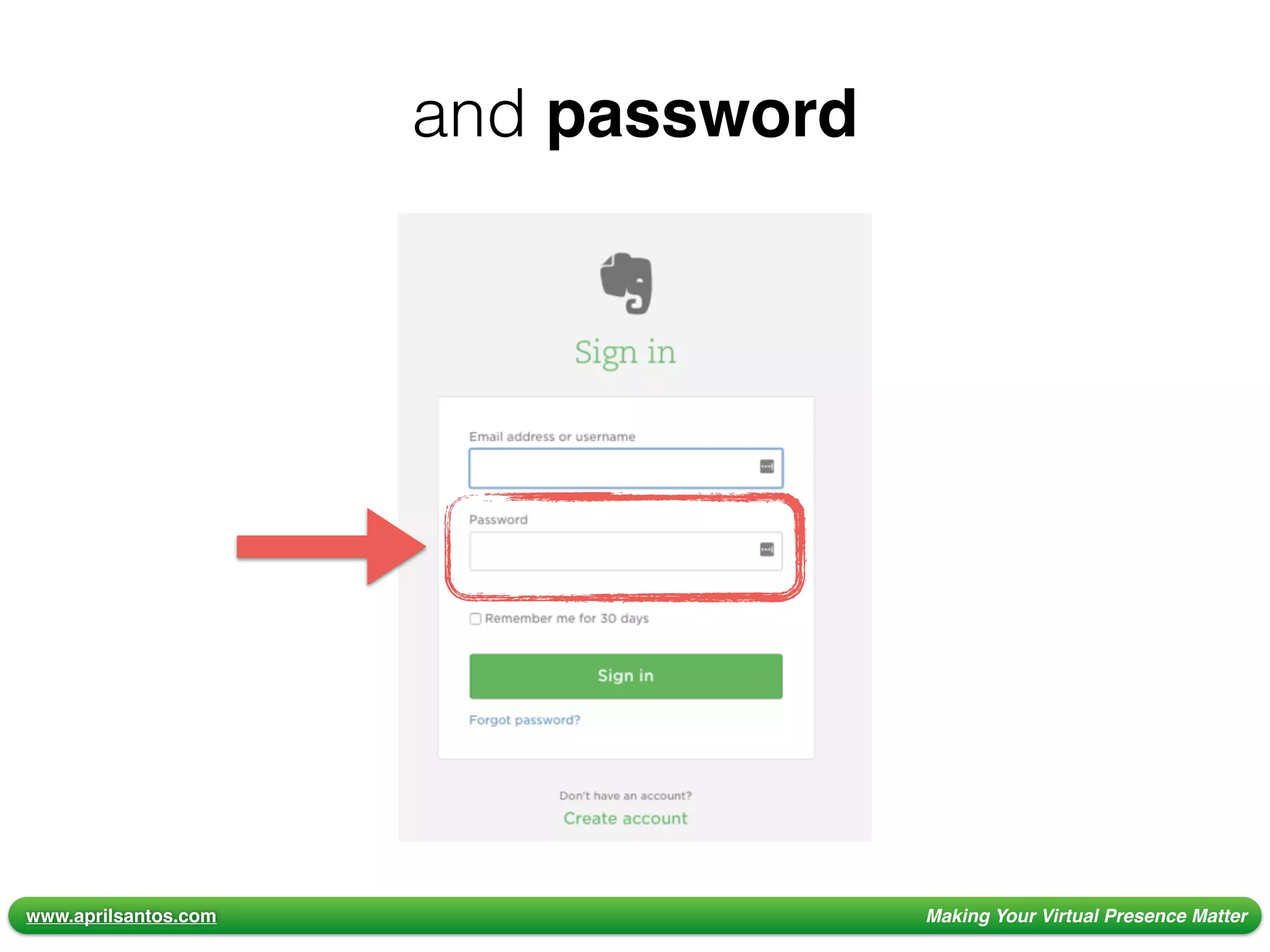 www.aprilsantos.com Making Your Virtual Presence Matter
and password
 