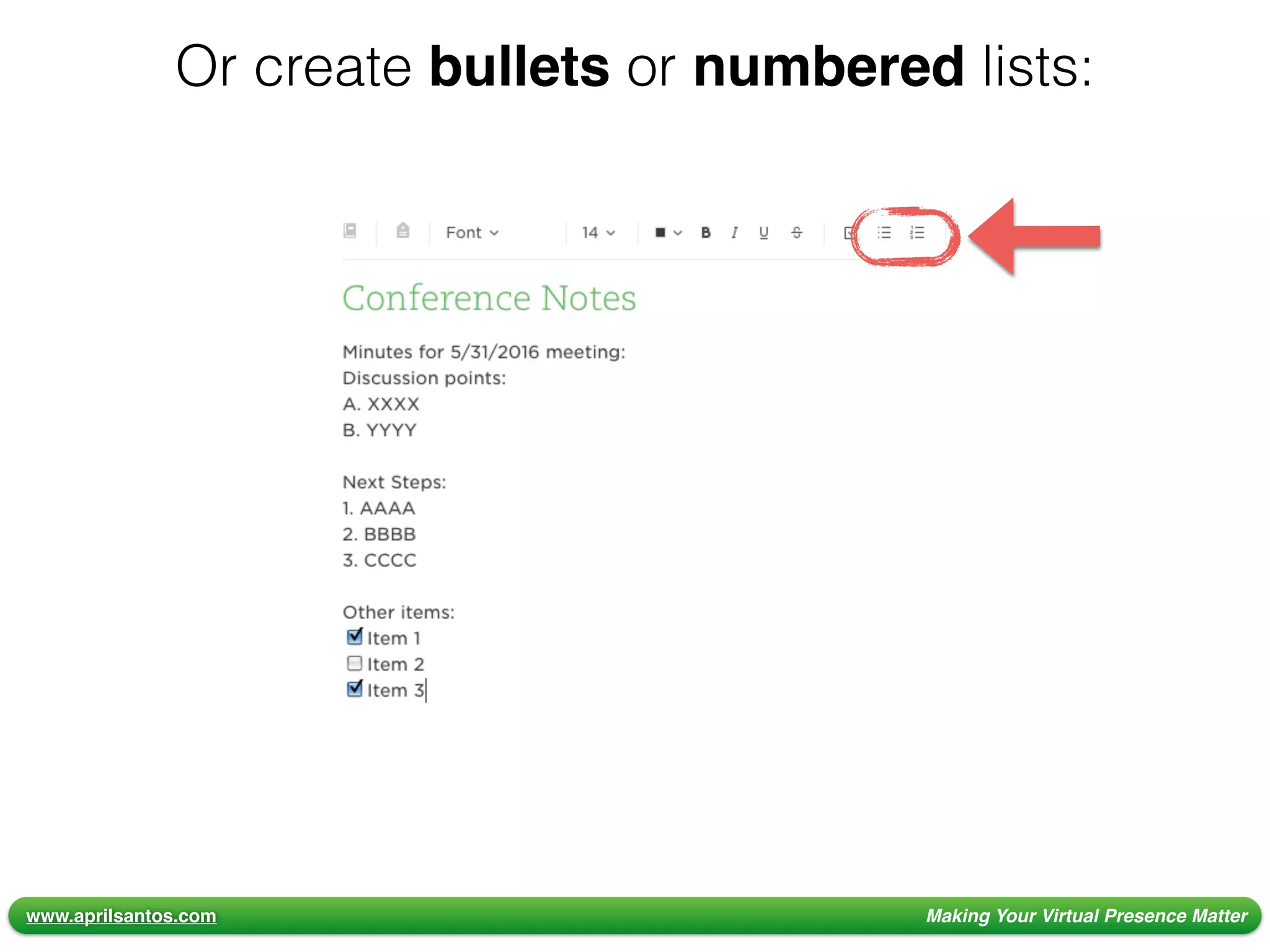 www.aprilsantos.com Making Your Virtual Presence Matter
Or create bullets or numbered lists:
 
