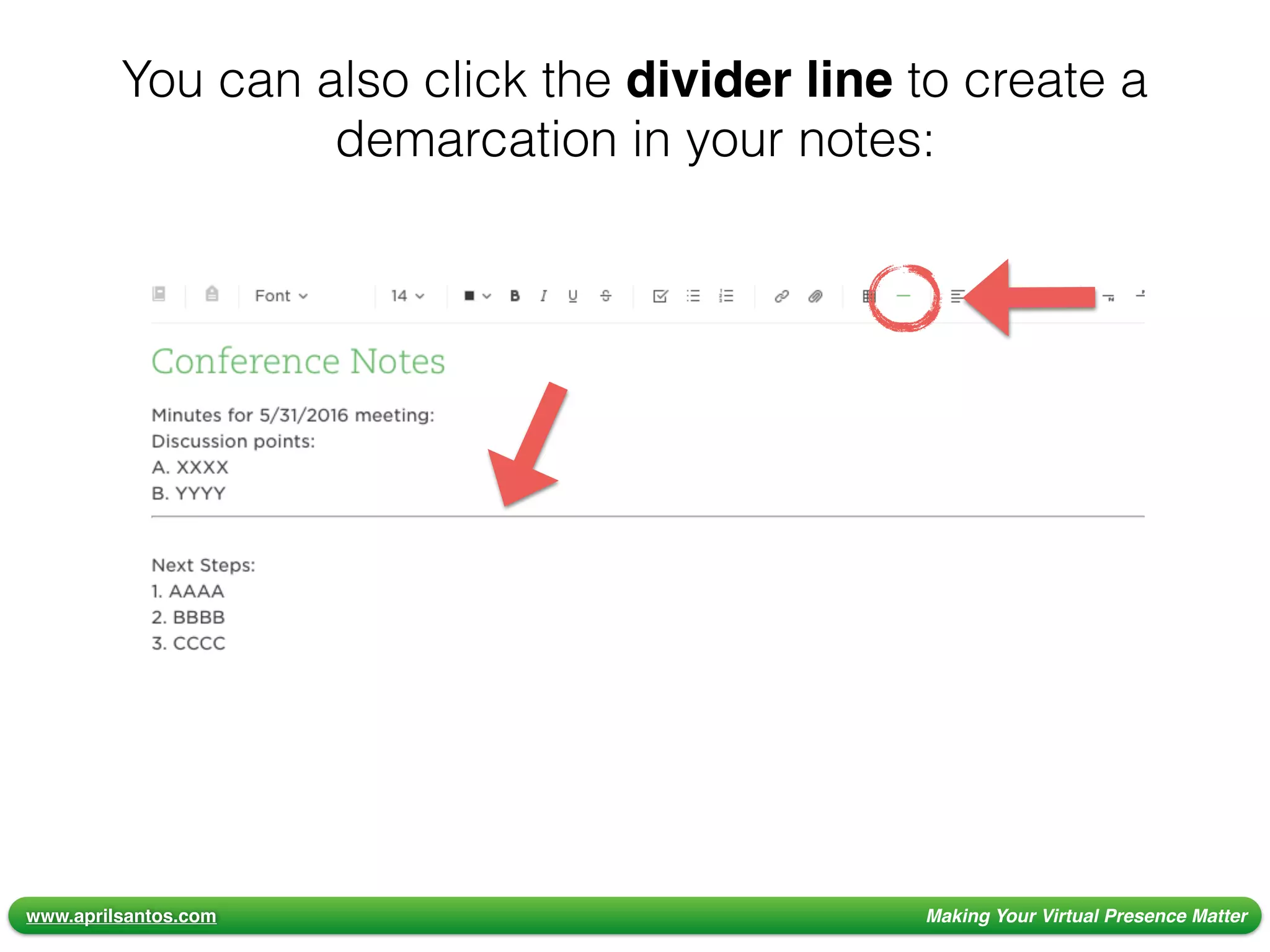 www.aprilsantos.com Making Your Virtual Presence Matter
You can also click the divider line to create a
demarcation in your notes:
 