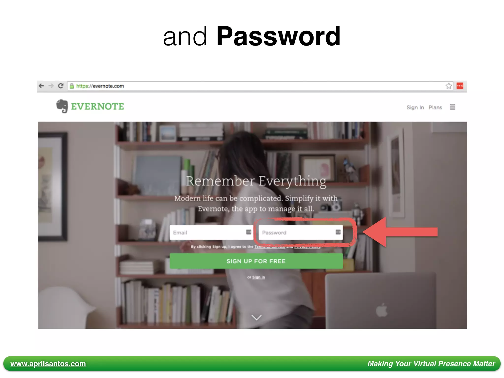 www.aprilsantos.com Making Your Virtual Presence Matter
and Password
 