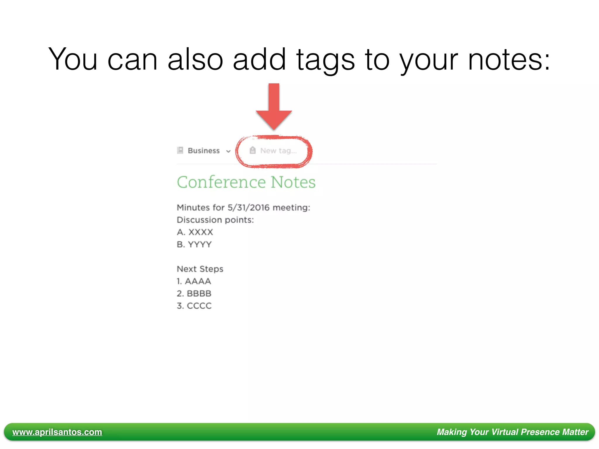 www.aprilsantos.com Making Your Virtual Presence Matter
You can also add tags to your notes:
 