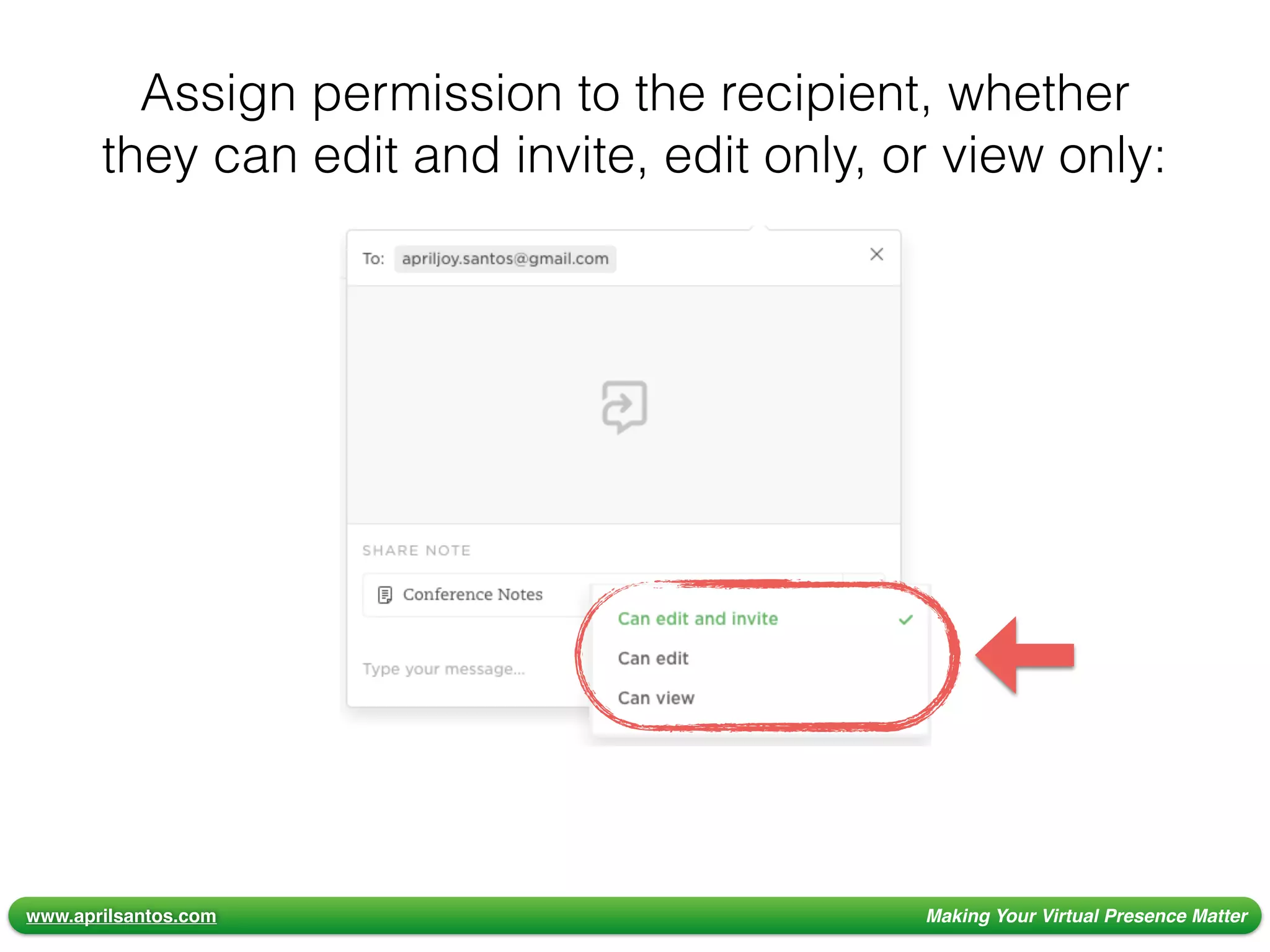 www.aprilsantos.com Making Your Virtual Presence Matter
Assign permission to the recipient, whether
they can edit and invite, edit only, or view only:
 
