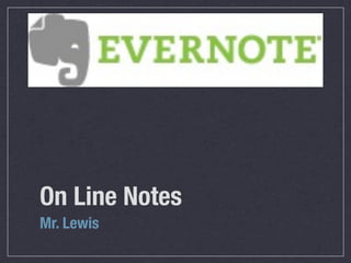 On Line Notes
Mr. Lewis
 
