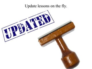 Update lessons on the fly.
 