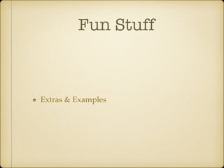 Fun Stuff

Extras & Examples

 