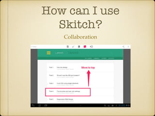 How can I use
Skitch?
Collaboration

 