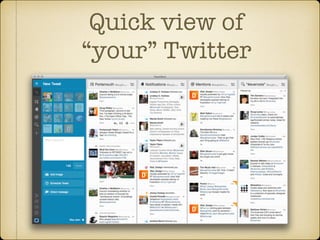 Quick view of  
“your” Twitter
Arrows!
Circles / Squares!
Marker / Highlighter!
Pixelate for privacy

 