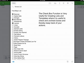 The Check Box Function is Very
Useful for Creating Lists and
Templates where it is useful to
check and uncheck boxes and
thereby keep track of your
actions.
 