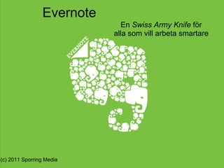 Evernote En  Swiss Army Knife  för alla som vill arbeta smartare (c) 2011 Sporring Media 