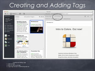 Creating and Adding Tags
Creating and Adding Tags
1. Click on Note
2. Click on ‘click to add tags’
3. Type Tag--hit return if desired tag pops up.
 