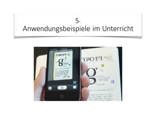 5. 
Anwendungsbeispiele im Unterricht
 