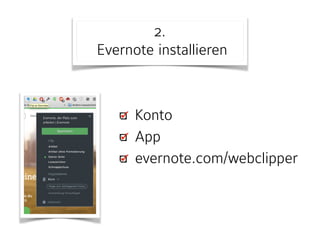 2.
Evernote installieren
Konto
App
evernote.com/webclipper
 