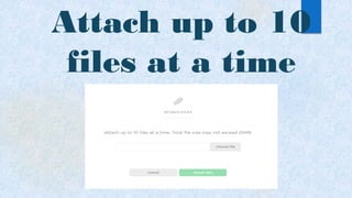 Attach up to 10
files at a time
 