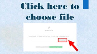 Click here to
choose file
 