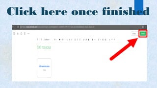 Click here once finished
 