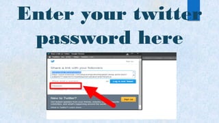 Enter your twitter
password here
 
