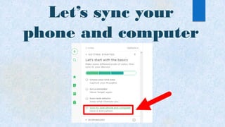 Let’s sync your
phone and computer
 