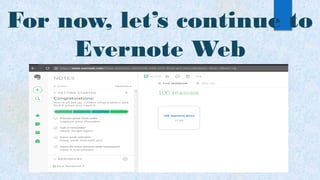For now, let’s continue to
Evernote Web
 