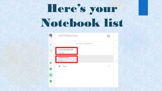 Here’s your
Notebook list
 