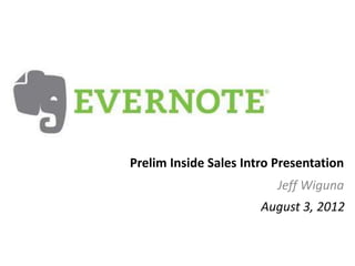 Prelim Inside Sales Intro Presentation
                          Jeff Wiguna
                       August 3, 2012
 