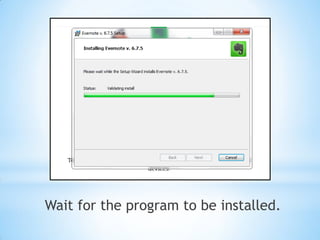 Wait for the program to be installed.
 