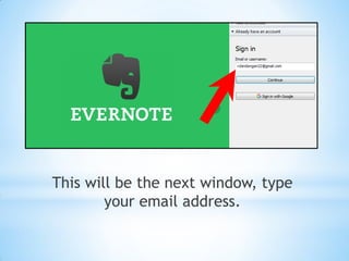 This will be the next window, type
your email address.
 