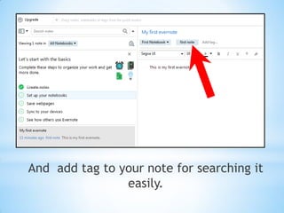 And add tag to your note for searching it
easily.
 