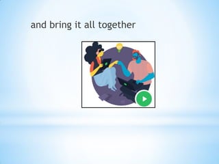 and bring it all together
 