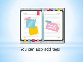 You can also add tags
 