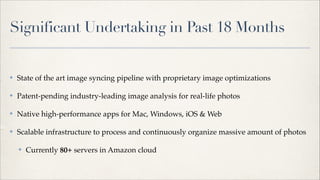 Significant Undertaking in Past 18 Months

✤

State of the art image syncing pipeline with proprietary image optimizations...