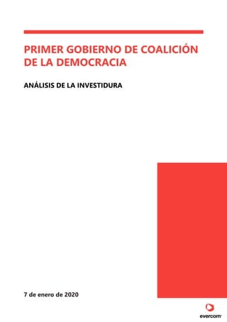PRIMER GOBIERNO DE COALICIÓN
DE LA DEMOCRACIA
ANÁLISIS DE LA INVESTIDURA
7 de enero de 2020
 