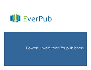 Powerful web tools for publishers.
 