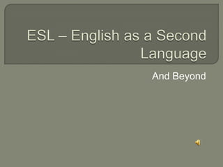 ESL – English as a Second Language And Beyond 