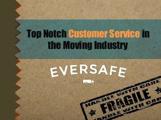 Top Notch Customer Service in
the Moving Industry

 