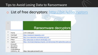Tips to Avoid Losing Data to Ransomware
o List of free decryptors: http://bit.ly/decryptors
 