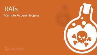 RATs
Remote Access Trojans
 