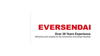 Over 36 Years Experience
Delivering iconic projects for the construction and energy industries
1
 